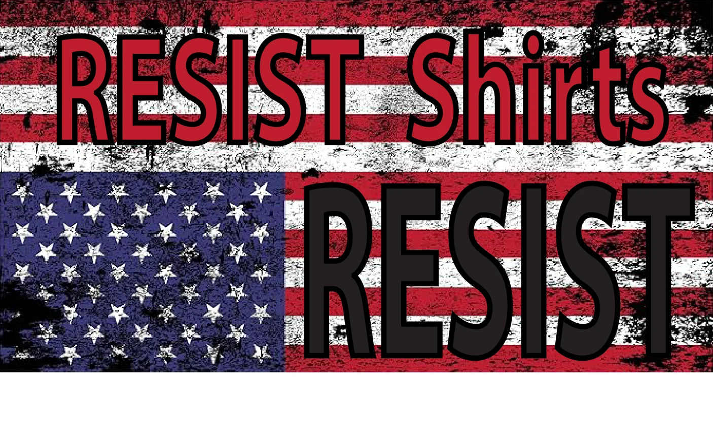 Resistance Shirts – Wear Your RESISTance Proudly